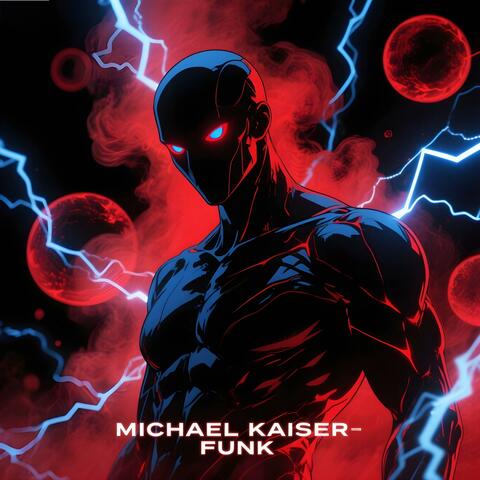 MICHAEL KAISER FUNK