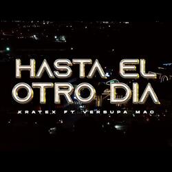 HASTA EL OTRO DIA (feat. VERSUPA MAC)