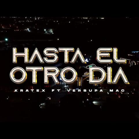 HASTA EL OTRO DIA (feat. VERSUPA MAC)