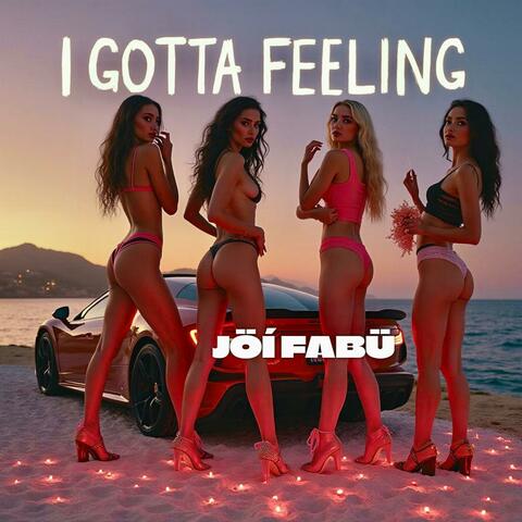I GOTTA FEELING