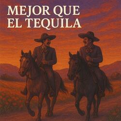 Mejor Que El Tequila