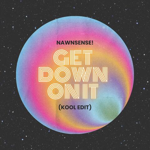 Get Down On It!