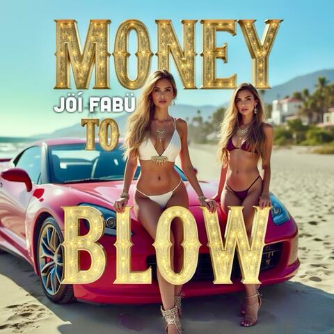 MONEY TO BLOW