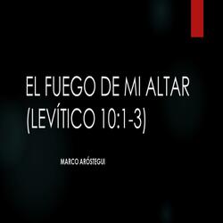 El Fuego de mi Altar (Levítico 10:1-3)