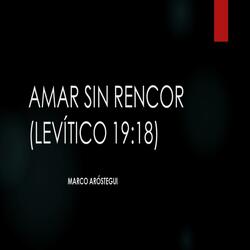 Amar Sin Rencor (Levítico 19:18)