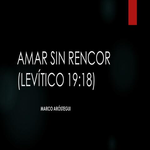Amar Sin Rencor (Levítico 19:18)