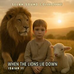 When Lions Lie Down (Isaiah 11)