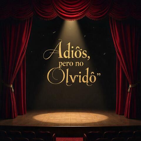 Adiós, pero no Olvido