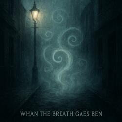 Rap Story: Whan The Breath Gaes Ben