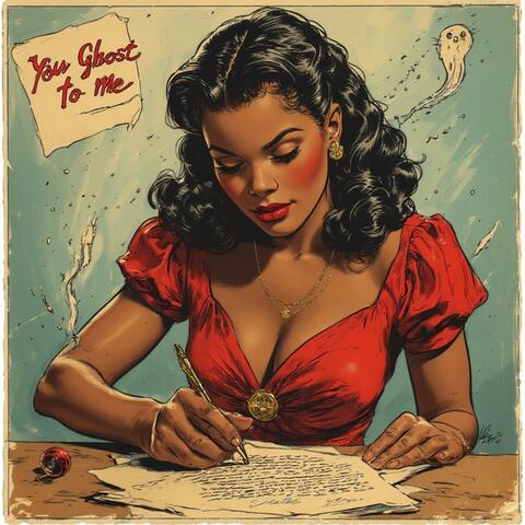 You Ghost To Me