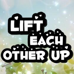 Lift Each Other Up