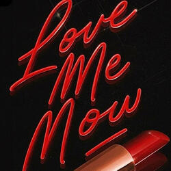 Love me now