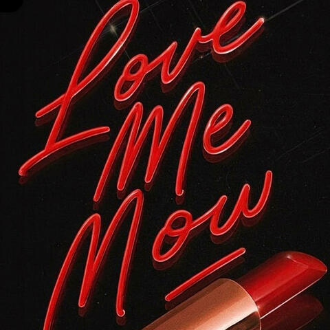 Love me now