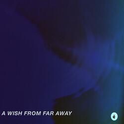 A wish from far away