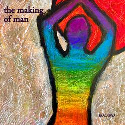 The Making of Man