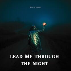 Lead Me Through the night