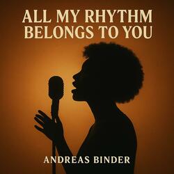 All My Rhythm Belongs To You