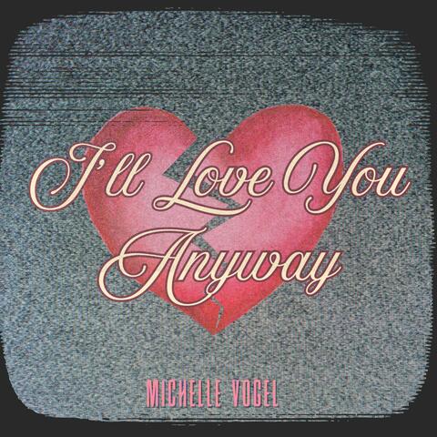 I'll Love You Anyway