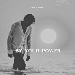 By Your Power