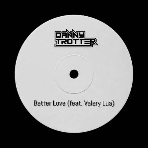 Better Love (feat. Valery Lua)