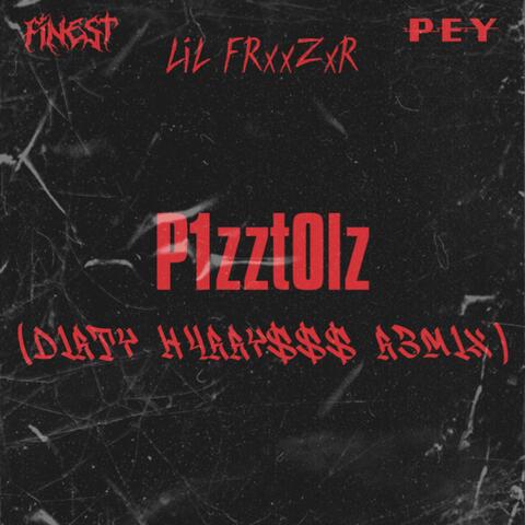 P1zzT0Lz (D1rTy H4rrY$$$ R3m1X) (feat. FINEST & pey)