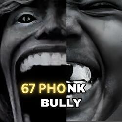 67 PHONK X BULLY