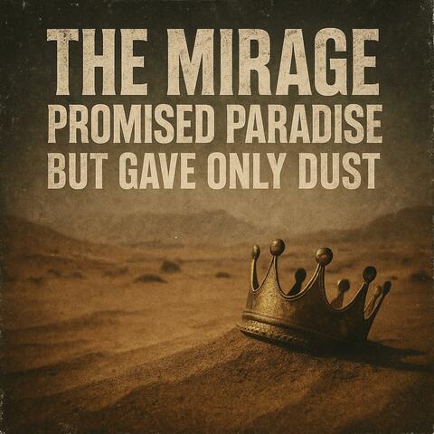 The Mirage Promised Paradise But Gave Only Dust