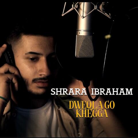 Shrara Ibraham (Dweqla Go Khegga)