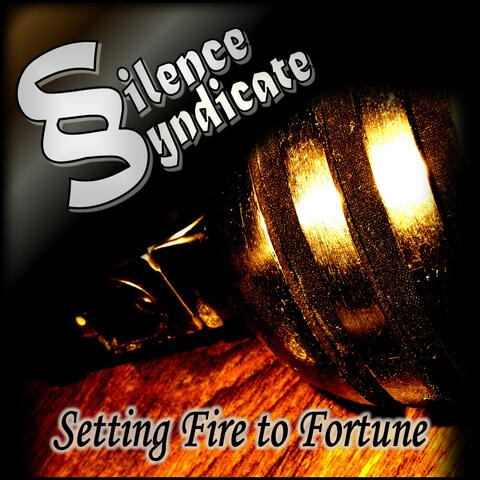 Setting Fire To Fortune by Silence Syndicate