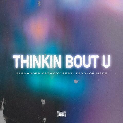 THINKIN BOUT U (feat. Tayylor Made)