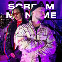 Scream My Name (feat. Tayylor Made)