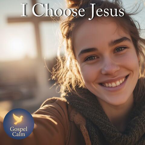 I Choose Jesus