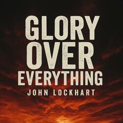 Glory Over Everything