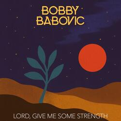 Lord, Give Me Some Strength