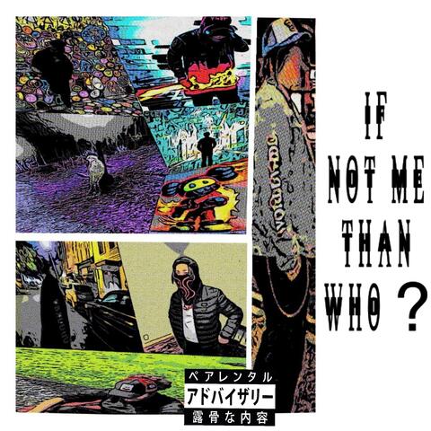 IF NOT ME, THAN WHO ?