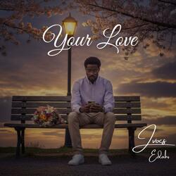 Your Love (feat. Derri Pickering)
