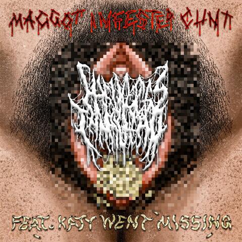 Maggot infested cunt (feat. Katywentmissing)