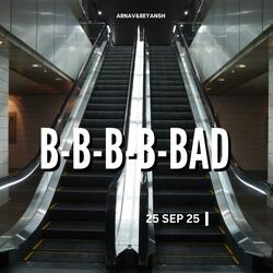 B-b-b-b-bad