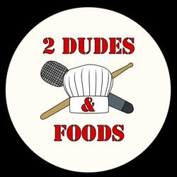 2 Dudes & Foods