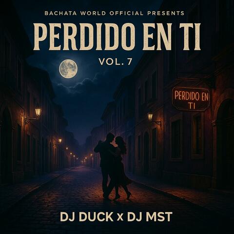 Bachata World Official Presents: Perdido en Ti, Vol. 7
