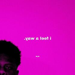 I Feel A Way