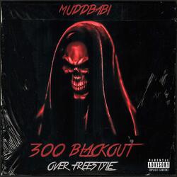 300 Blackout Remix (Over Freestyle)