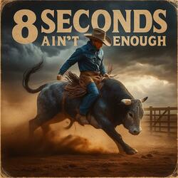 8 Seconds Ain't Enough