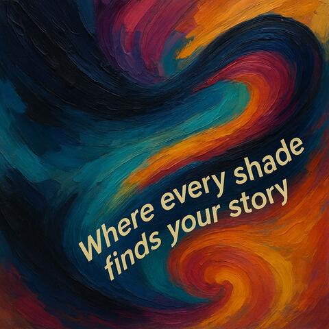 Where Every Shade Finds Your Story