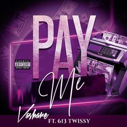 Pay Me (feat. 613 Twissy)