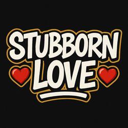 Stubborn Love