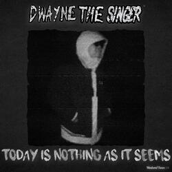 Today Is Nothing As It Seems