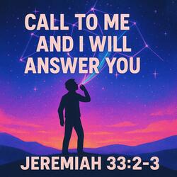 Call to Me and I Will Answer You | Jeremiah 33:2-3 (Scripture Memory Song)