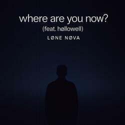 where are you now? (feat. høllowell)