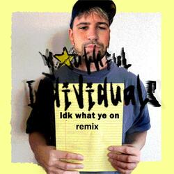 idk what ye on (feat. EliJah) (remix)